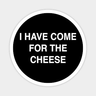 I Have Come for the Cheese Magnet